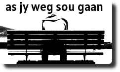 As jy weg sou gaan